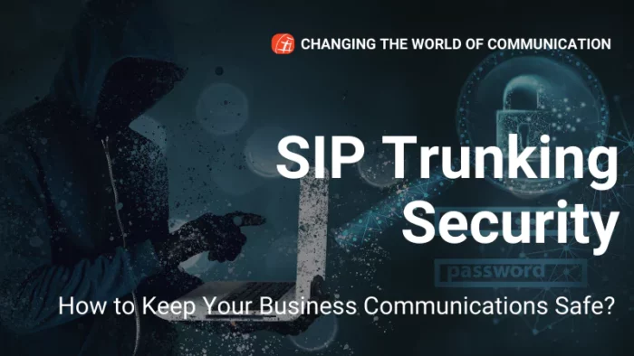 sip-trunking-security-how-to-keep-your-business-communications-safe